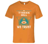 Tyreek Hill We Trust Miami Football Fan T Shirt