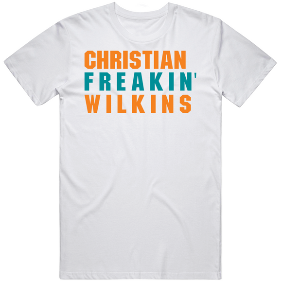 Christian Wilkins Freakin Miami Football Fan V2 T Shirt