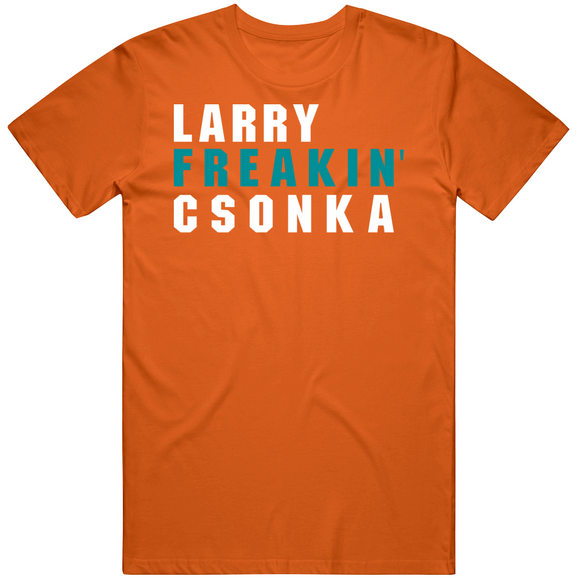 Larry Csonka Freakin Miami Football Fan T Shirt