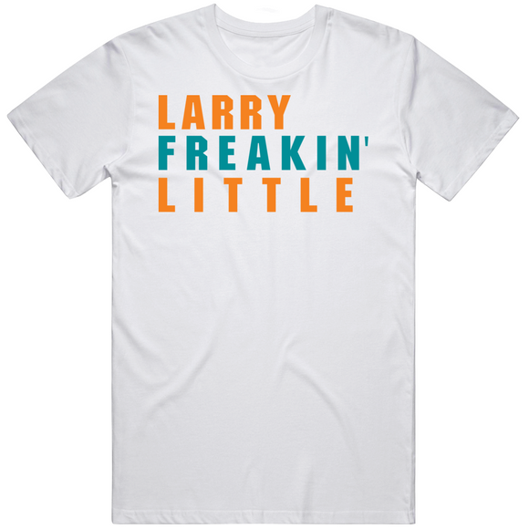 Larry Little Freakin Miami Football Fan V2 T Shirt