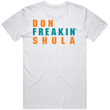 Don Shula Freakin Miami Football Fan V2 T Shirt