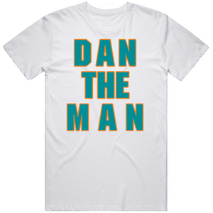 Dan Marino Dan The Man Miami Football Fan V2 T Shirt